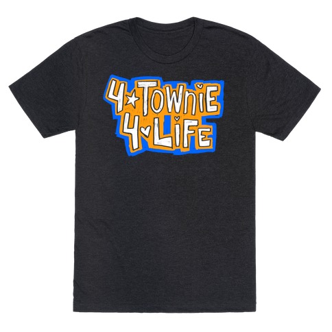 4Townie 4Life T-Shirt