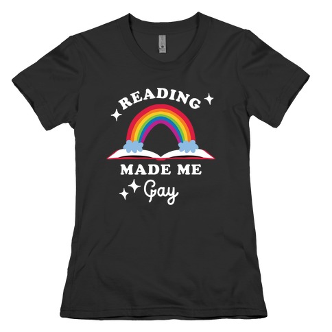 Reading Made Me Gay Womens T-Shirt