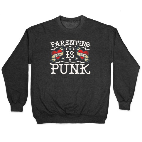 Parenting Is Punk Dad Pullover