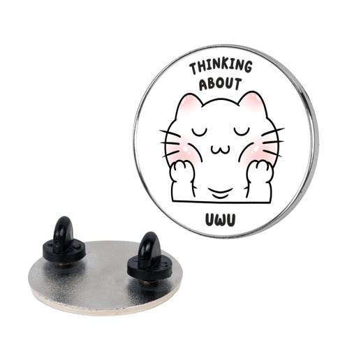 Thinking About Uwu (white) Pin