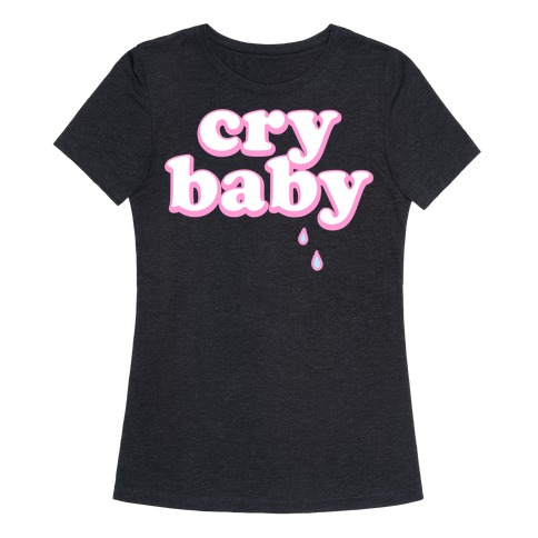 Cry Baby T-Shirts | LookHUMAN