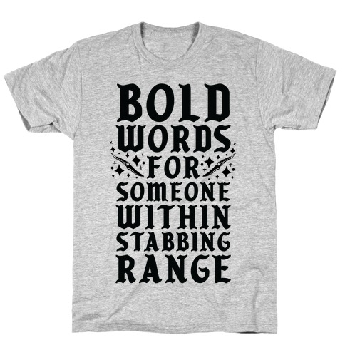 Bold Words For Someone Within Stabbing Range T-Shirt