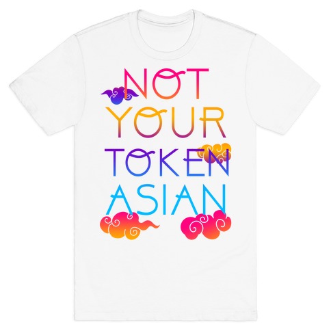 Not Your Token Asian  T-Shirt