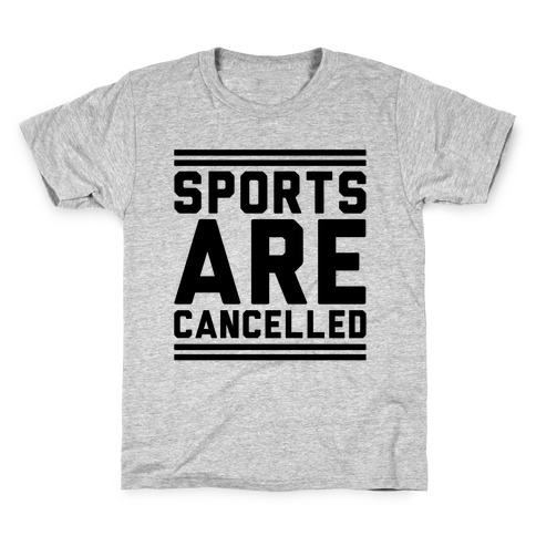 Sports Are Cancelled Kids T-Shirt