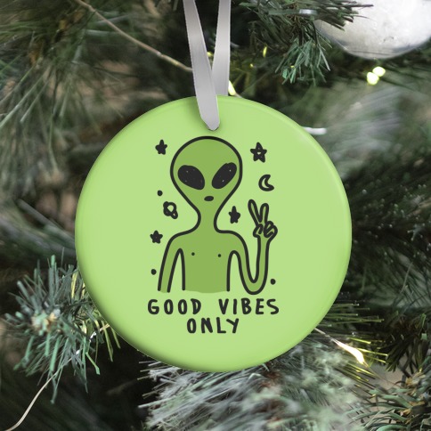 Good Vibes Only Alien Ornament