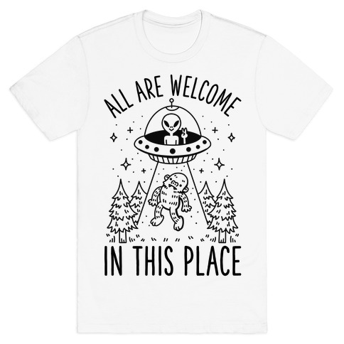 All are Welcome in this Place Bigfoot Alien Abduction T-Shirt