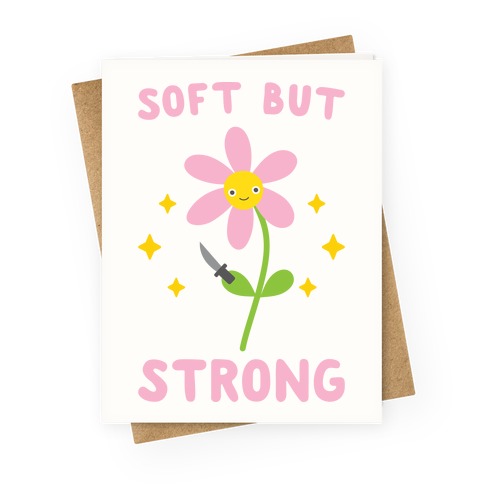 Soft But Strong Flower Greeting Card