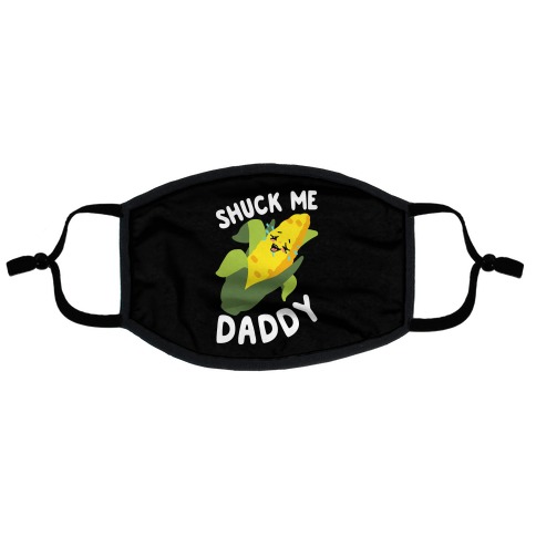 Shuck Me Daddy Flat Face Mask
