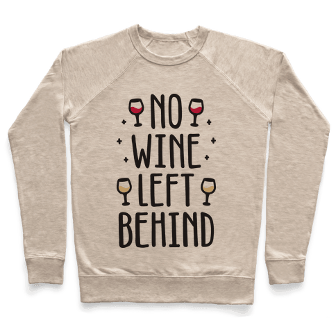 No Wine Left Behind - Crewneck Sweatshirts - HUMAN