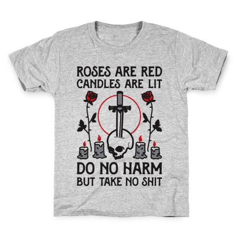 Rose Are Red, Candles Are Lit, Do No Harm, But Take No Shit Kids T-Shirt