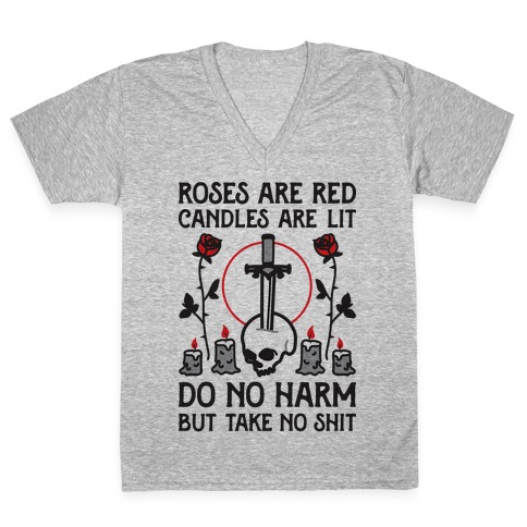 Rose Are Red, Candles Are Lit, Do No Harm, But Take No Shit V-Neck Tee Shirt
