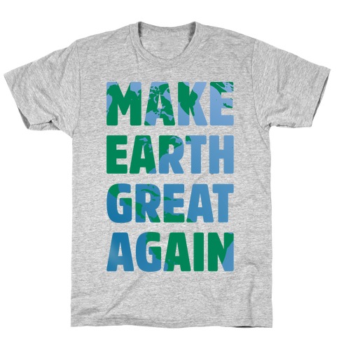 Make Earth Great Again T-Shirts | LookHUMAN