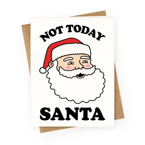 Not Today Santa Greeting Card