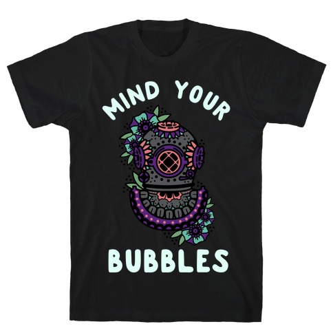 Mind Your Bubbles T-Shirt