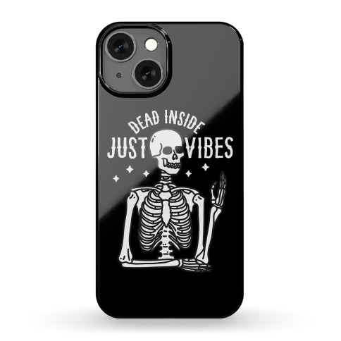 Dead Inside Just Vibes Skeleton Phone Case