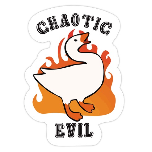Goose of Chaotic Evil Die Cut Sticker