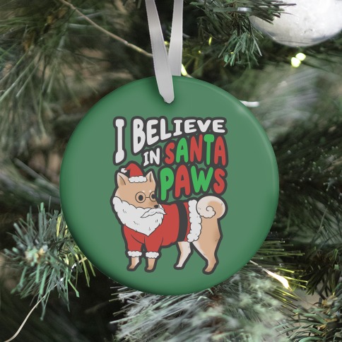 I Believe In Santa Paws (ver. 2) Ornament