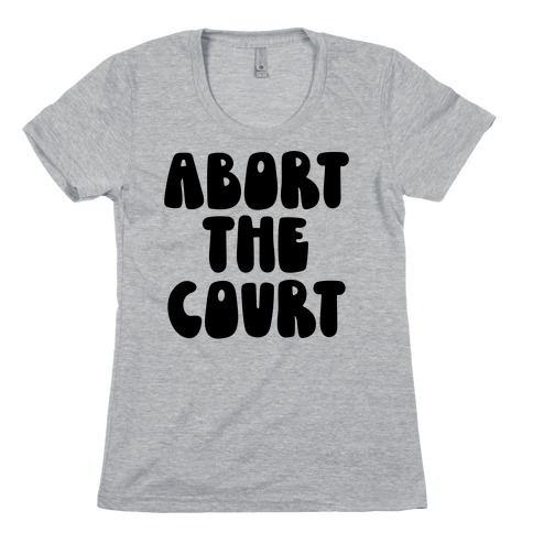 Abort The Court Black Womens T-Shirt