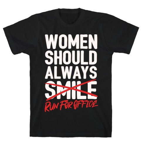 Women Should Always Run For Office White Print T-Shirt
