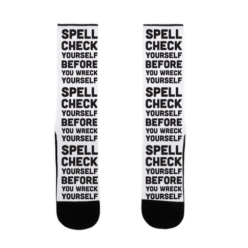 Spell Check Yourself Before You Wreck Yourself Sock