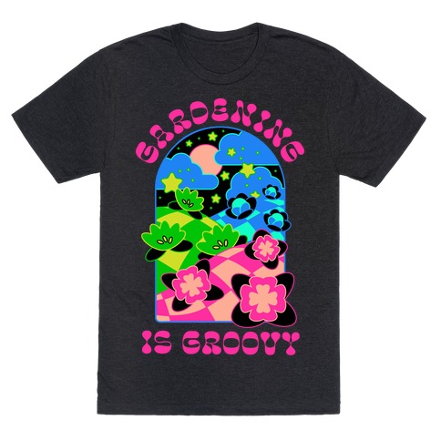Gardening Is Groovy T-Shirt