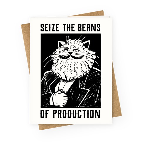 Seize the Beans of Production Greeting Card
