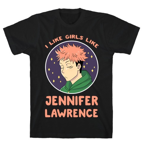 I Like Girls Like Jennifer Lawrence T-Shirt