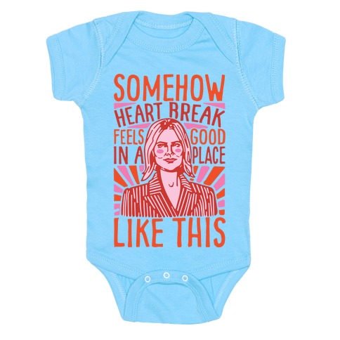 Somehow Heartbreak Seems Good In A Place Like This Quote Parody Baby One-Piece