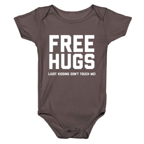 Free Hugs (Just Kidding Don't Touch Me)  Baby One-Piece