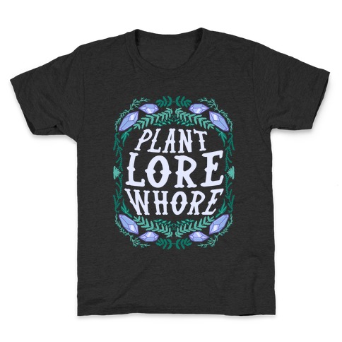 Plant Lore Whore Kids T-Shirt