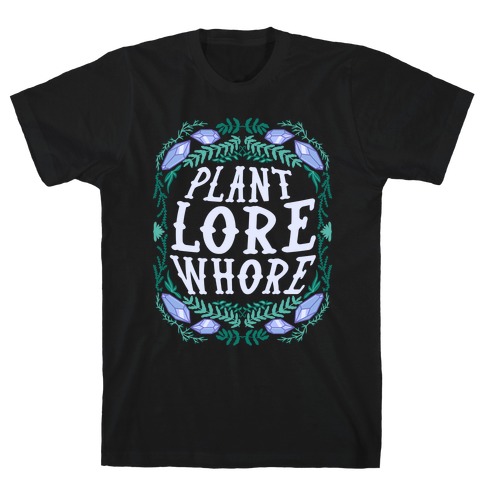 Plant Lore Whore T-Shirt