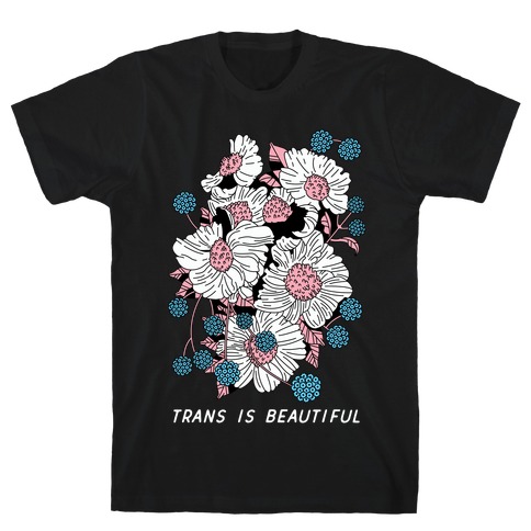 Trans is beautiful T-Shirt
