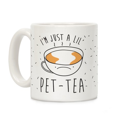 I'm Just A Lil' Pet-tea Coffee Mugs | LookHUMAN