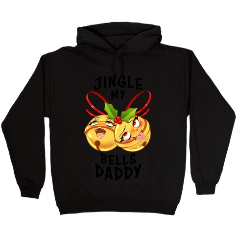 Jingle My Bells Daddy Hooded Sweatshirt