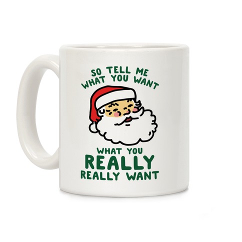 Tell Me What You Want Santa Coffee Mug