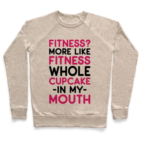 Fitness More like Fitness Whole Cupcake Pullover