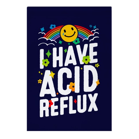 I Have Acid Reflux Garden Flag