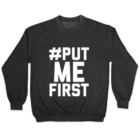 #PutMeFirst Pullover