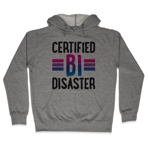 Certified Bi Disaster Hooded Sweatshirt