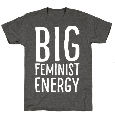 Big Feminist Energy White Print T-Shirt