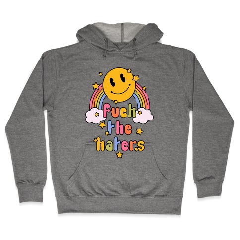 F*** the Haters Hooded Sweatshirt