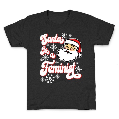 Santa Is a Feminist Kids T-Shirt