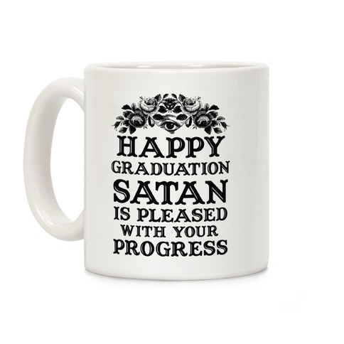 Happy Graduation Satan Is Pleased With Your Progress Coffee Mug