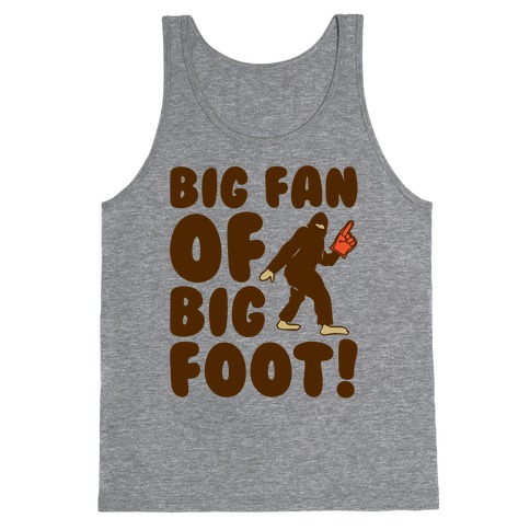 Big Fan of Big Foot  Tank Top