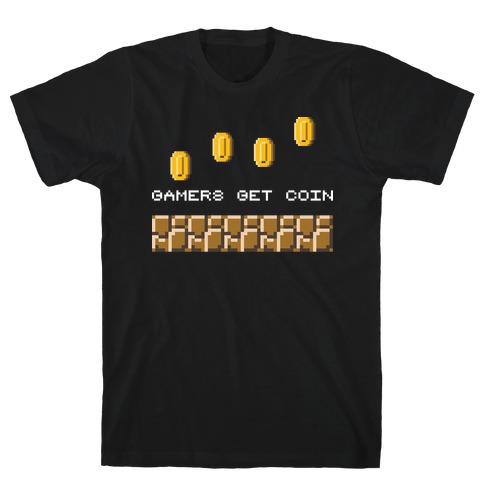 Gamers Get Coin T-Shirt