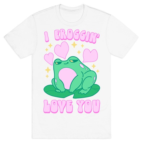 I Froggin' Love You T-Shirt