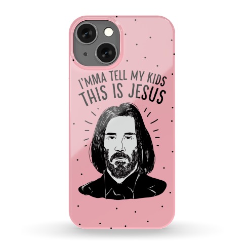 I'mma Tell My Kids This Is Jesus Phone Case