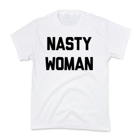 Nasty Woman Kids T-Shirt
