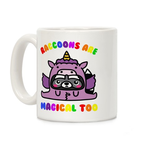 Raccoons Are Magical Too Coffee Mug