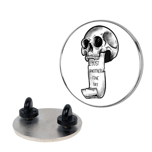 Just Another Fine Day Skull  Pin